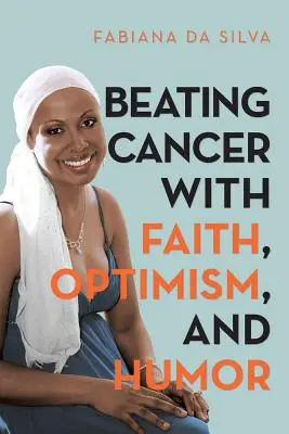 Vaincre le cancer par la foi, l'optimisme et l'humour - Beating Cancer with Faith, Optimism, and Humor