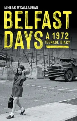 Les jours de Belfast : Journal d'un adolescent en 1972 - Belfast Days: A 1972 Teenage Diary
