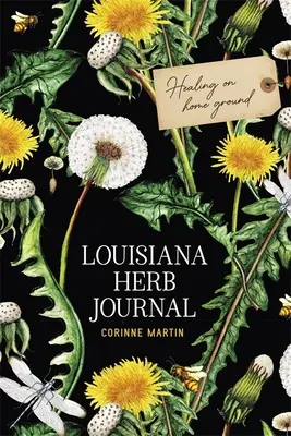 Louisiana Herb Journal : La guérison à domicile - Louisiana Herb Journal: Healing on Home Ground