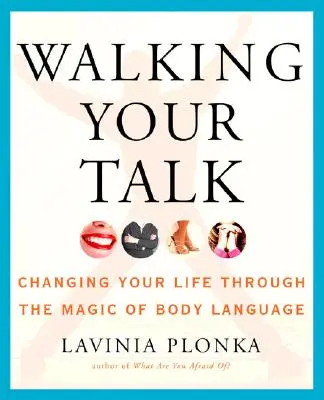 Walking Your Talk : Changer sa vie par la magie du langage corporel - Walking Your Talk: Changing Your Life Through the Magic of Body Language