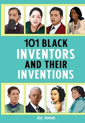 101 inventeurs noirs et leurs inventions - 101 Black Inventors and their Inventions