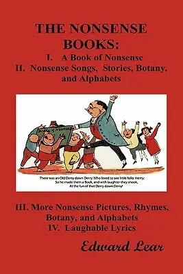 Les livres de non-sens : La collection complète des livres d'absurdités d'Edward Lear (avec plus de 400 illustrations originales) - The Nonsense Books: The Complete Collection of the Nonsense Books of Edward Lear (with Over 400 Original Illustrations)