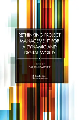 Repenser la gestion de projet dans un monde dynamique et numérique - Rethinking Project Management for a Dynamic and Digital World