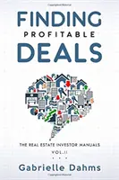 Trouver des affaires rentables : Le guide de la réussite en matière d'investissement immobilier - Finding Profitable Deals: The Guide to Real Estate Investing Success