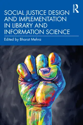 Conception et mise en œuvre de la justice sociale en bibliothéconomie et en sciences de l'information - Social Justice Design and Implementation in Library and Information Science