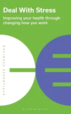 Faire face au stress : Améliorer sa santé en changeant sa façon de travailler - Deal with Stress: Improving Your Health Through Changing How You Work