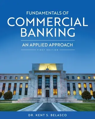 Les fondamentaux de la banque commerciale : Une approche appliquée - Fundamentals of Commercial Banking: An Applied Approach