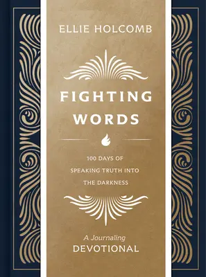 Pédagogie des mots de combat : 100 jours pour dire la vérité dans les ténèbres - Fighting Words Devotional: 100 Days of Speaking Truth Into the Darkness