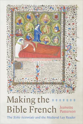 La Bible en français : La Bible historique et le lecteur laïc médiéval - Making the Bible French: The Bible Historiale and the Medieval Lay Reader