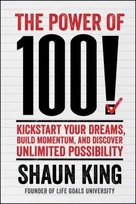 Le pouvoir des 100&nbsp;! Lancez vos rêves, prenez de l'élan et découvrez des possibilités illimitées. - Power of 100!: Kickstart Your Dreams, Build Momentum, and Discover Unlimited Possibility