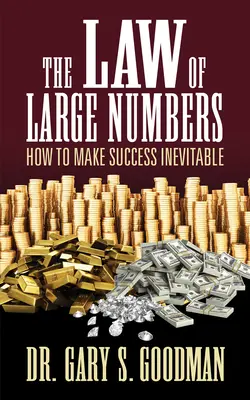 La loi des grands nombres : Comment rendre le succès inévitable - The Law of Large Numbers: How to Make Success Inevitable