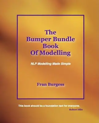 Le grand livre de la modélisation : La modélisation PNL en toute simplicité - The Bumper Bundle Book of Modelling: NLP Modelling Made Simple
