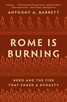 Rome brûle : Néron et l'incendie qui a mis fin à une dynastie - Rome Is Burning: Nero and the Fire That Ended a Dynasty