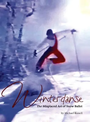 Winterdanse : L'art déplacé du ballet des neiges - Winterdanse: The Misplaced Art of Snow Ballet