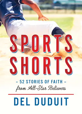 Sports Shorts : 52 histoires de foi de croyants vedettes - Sports Shorts: 52 Stories of Faith from All-Star Believers