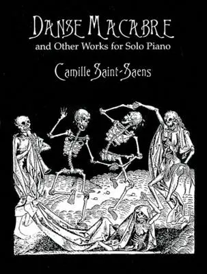 Danse Macabre et autres œuvres pour piano solo - Danse Macabre and Other Works for Solo Piano