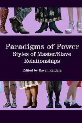 Paradigmes de pouvoir : Styles de relations maître/esclave - Paradigms of Power: Styles of Master/Slave Relationships