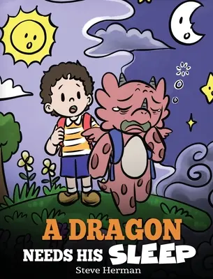 Un dragon a besoin de dormir : Une histoire sur l'importance d'une bonne nuit de sommeil - A Dragon Needs His Sleep: A Story About The Importance of A Good Night's Sleep