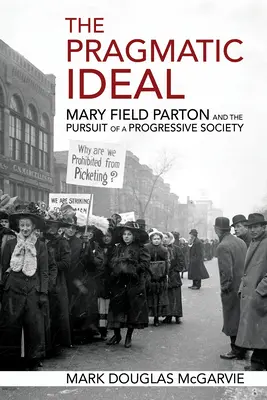 L'idéal pragmatique : Mary Field Parton et la poursuite d'une société progressiste - The Pragmatic Ideal: Mary Field Parton and the Pursuit of a Progressive Society
