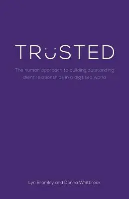 La confiance : L'approche humaine pour construire des relations exceptionnelles avec les clients dans un monde numérisé - Trusted: The human approach to building outstanding client relationships in a digitised world