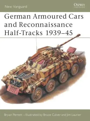 Les blindés et les half-tracks de reconnaissance allemands 1939-45 - German Armoured Cars and Reconnaissance Half-Tracks 1939-45