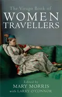 Virago Book of Women Travellers. - Virago Book Of Women Travellers.