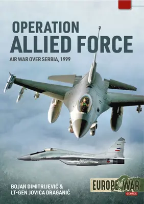 Opération Allied Force : Guerre aérienne au-dessus de la Serbie, 1999 - Operation Allied Force: Air War Over Serbia, 1999