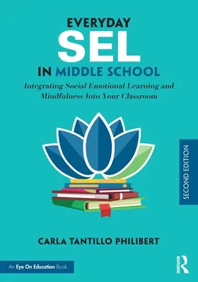 L'apprentissage émotionnel au quotidien à l'école secondaire : Intégrer l'apprentissage socio-émotionnel et la pleine conscience dans votre classe - Everyday SEL in Middle School: Integrating Social Emotional Learning and Mindfulness Into Your Classroom