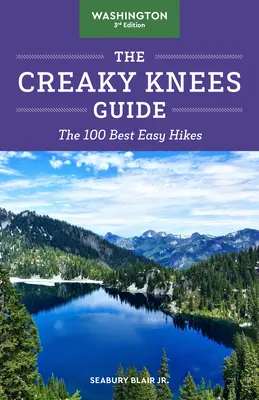 Le guide Creaky Knees Washington, 3e édition : Les 100 meilleures randonnées faciles - The Creaky Knees Guide Washington, 3rd Edition: The 100 Best Easy Hikes