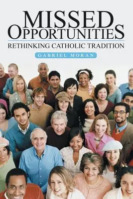 Occasions manquées : Repenser la tradition catholique - Missed Opportunities: Rethinking Catholic Tradition