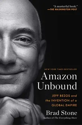 Amazon Unbound : Jeff Bezos et l'invention d'un empire mondial - Amazon Unbound: Jeff Bezos and the Invention of a Global Empire