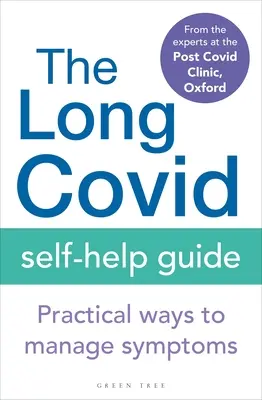 Le guide d'auto-assistance Long Covid : Des moyens pratiques pour gérer les symptômes - The Long Covid Self-Help Guide: Practical Ways to Manage Symptoms