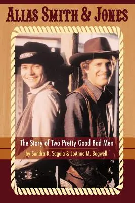 Alias Smith & Jones : L'histoire de deux bons méchants hommes - Alias Smith & Jones: The Story of Two Pretty Good Bad Men