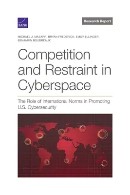 Concurrence et restriction dans le cyberespace : Le rôle des normes internationales dans la promotion de la cybersécurité des États-Unis - Competition and Restraint in Cyberspace: The Role of International Norms in Promoting U.S. Cybersecurity