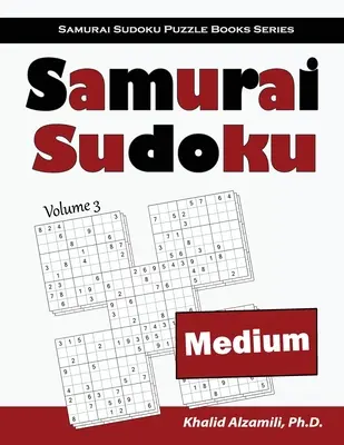 Samurai Sudoku : 500 grilles de Sudoku moyen se chevauchant dans 100 grilles de style Samurai - Samurai Sudoku: 500 Medium Sudoku Puzzles Overlapping into 100 Samurai Style