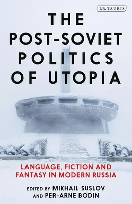 La politique post-soviétique de l'utopie : Langue, fiction et fantaisie dans la Russie moderne - The Post-Soviet Politics of Utopia: Language, Fiction and Fantasy in Modern Russia