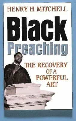 La prédication noire : le rétablissement d'un art puissant - Black Preaching: The Recovery of a Powerful Art