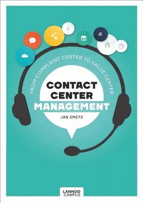 Gestion des centres de contact : Du service des plaintes au centre de valeur - Contact Center Management: From Complaint Department to Value Center