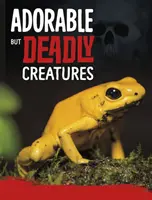 Créatures adorables mais mortelles - Adorable But Deadly Creatures