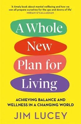 Un tout nouveau plan de vie : Parvenir à l'équilibre et au bien-être dans un monde en mutation - A Whole New Plan for Living: Achieving Balance and Wellness in a Changing World