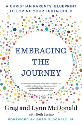 Embrasser le voyage : Un plan d'action des parents chrétiens pour aimer leur enfant LGBTQ - Embracing the Journey: A Christian Parents' Blueprint to Loving Your LGBTQ Child