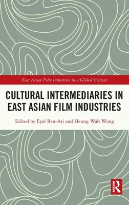 Intermédiaires culturels dans les industries cinématographiques d'Asie de l'Est - Cultural Intermediaries in East Asian Film Industries