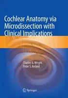 Anatomie cochléaire par microdissection et implications cliniques : Un Atlas - Cochlear Anatomy Via Microdissection with Clinical Implications: An Atlas