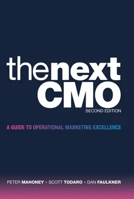 Le prochain Cmo : Un guide pour l'excellence en marketing opérationnel - The Next Cmo: A Guide to Operational Marketing Excellence