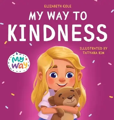 Mon chemin vers la gentillesse : Livre pour enfants sur l'amour des autres, l'empathie et l'inclusion (Preschool Feelings Book) - My Way to Kindness: Children's Book about Love to Others, Empathy and Inclusion (Preschool Feelings Book)