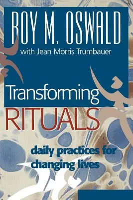 Rituels de transformation : Pratiques quotidiennes pour changer la vie - Transforming Rituals: Daily Practices for Changing Lives