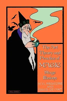 L'art, la théorie et la pratique de la magie - Illusions de scène - The Art, Theory and Practice of Magic - Stage Illusions