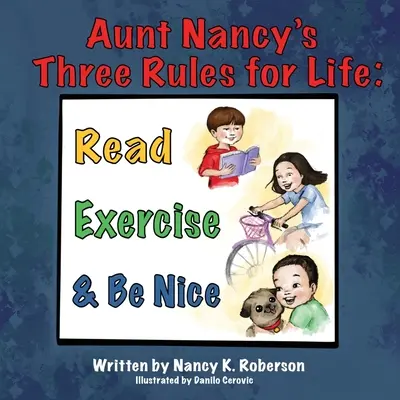 Les trois règles de vie de tante Nancy : Lire, faire de l'exercice et être gentil - Aunt Nancy's Three Rules for Life: Read, Exercise, and Be Nice