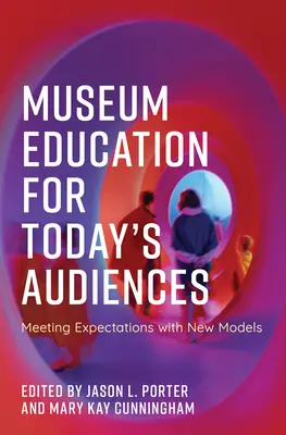 L'éducation muséale pour les publics d'aujourd'hui : De nouveaux modèles pour répondre aux attentes - Museum Education for Today's Audiences: Meeting Expectations with New Models