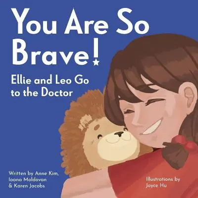 Tu es si courageux ! Ellie et Léo chez le médecin - You Are So Brave!: Ellie and Leo Go to the Doctor